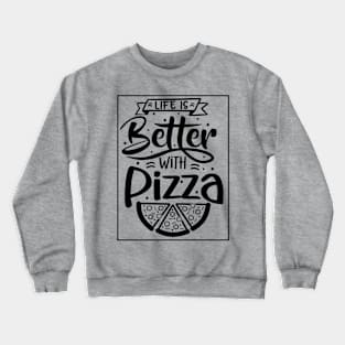 Better With Pizza Tee! Crewneck Sweatshirt